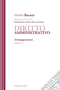 DIRITTO AMMINISTRATIVO - Cronopercorsi - Volume 3. E-book. Formato EPUB ebook di Giulio Bacosi