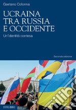 Ucraina tra Russia e Occidente: Un’identità contesa. E-book. Formato EPUB