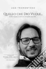 Quello che Dio vuole...non è quello che io credevo, ma poi.... E-book. Formato EPUB ebook