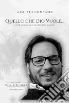 Quello che Dio vuole...non è quello che io credevo, ma poi.... E-book. Formato EPUB ebook di Ugo Tramontano