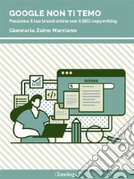 Google non ti temoPosiziona il tuo brand online con il SEO copywriting. E-book. Formato EPUB ebook