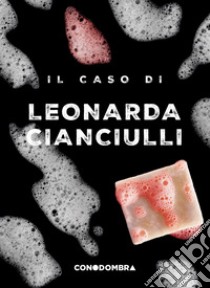 Il caso di Leonarda Cianciulli. E-book. Formato EPUB ebook di  Colletivo Tra le Righe