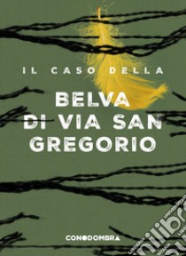 Il caso della Belva di via San Gregorio. E-book. Formato EPUB ebook di  Colletivo Tra le Righe