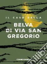 Il caso della Belva di via San Gregorio. E-book. Formato EPUB ebook