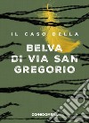 Il caso della Belva di via San Gregorio. E-book. Formato EPUB ebook di  Colletivo Tra le Righe