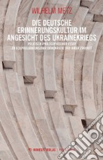 Die deutsche Erinnerungskultur im Angesicht des Ukrainekriegs: Politisch Philosophischer Essay zu Eckpfeilern Unserer Demokratie und ihrer Zukunft. E-book. Formato EPUB ebook