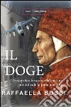 Il Doge: Un segreto che arriva dal passato per cui vale la pena uccidere. E-book. Formato Mobipocket ebook di Raffaella Bossi