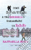 Come sopravvivere a una guerriglia e guadagnarci un resort: Doveva essere solo un viaggio d'affari e invece.... E-book. Formato EPUB ebook di Raffaella Bossi