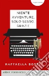 Niente avventure, solo sesso, grazie. Siete proprio sicuri di sapere tutto su «il sesso»?. E-book. Formato EPUB ebook di Raffaella Bossi
