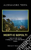 Morti e sepoltiE' passato tanto tempo, c'era la guerra, a nessuno importerà. Invece.... E-book. Formato EPUB ebook