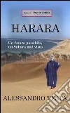Harara: Un futuro possibile, un Sahara mai visto. E-book. Formato EPUB ebook di Alessandro Testa