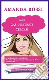 AAA Casa Editrice Cercasi. E-book. Formato EPUB ebook di Amanda Rossi