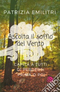 Ascolta il soffio del vento. E-book. Formato EPUB ebook di Patrizia Emilitri