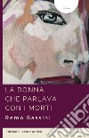 La donna che parlava con i morti. E-book. Formato EPUB ebook di Remo Bassini