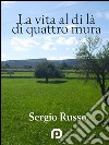 La vita al di là di quattro mura. E-book. Formato EPUB ebook