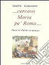 Cercavo Maria pe' Roma... . E-book. Formato EPUB ebook