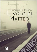 Il volo di Matteo. E-book. Formato EPUB ebook