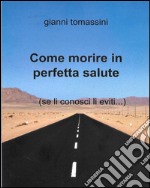 Come morire in perfetta salute.... E-book. Formato EPUB