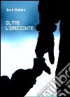 Oltre l'orizzonte. E-book. Formato EPUB ebook