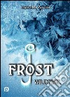 J. Frost: Wildfire. E-book. Formato EPUB ebook di Isabella Zovini