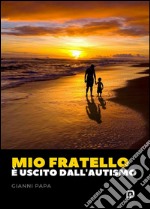 Mio fratello è uscito dall'autismo. E-book. Formato EPUB ebook