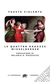 Le quattro ragazze Wieselberger. E-book. Formato EPUB ebook di Fausta Cialente