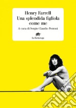 Una splendida figliola come me. E-book. Formato EPUB ebook