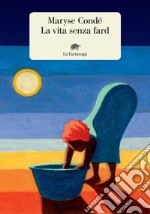 La vita senza fard. E-book. Formato EPUB ebook