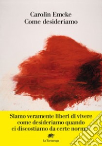 Come desideriamo. E-book. Formato EPUB ebook di Carolin Emke