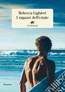 I ragazzi dell'estate. E-book. Formato EPUB ebook di Rebecca Lighieri