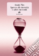 Spreco di eternità e altri racconti. E-book. Formato EPUB ebook