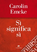 Sì significa sì. E-book. Formato EPUB