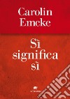 Sì significa sì. E-book. Formato EPUB ebook