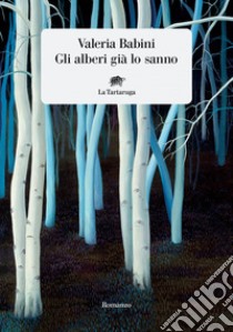 Gli alberi già lo sanno. E-book. Formato EPUB ebook di Valeria P. Babini