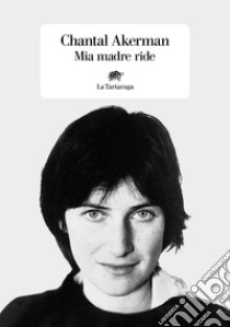 Mia madre ride. E-book. Formato EPUB ebook di Chantal Akerman