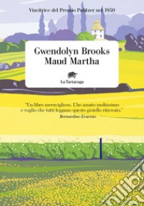 Maud Martha. E-book. Formato EPUB ebook di Gwendolyn Brooks