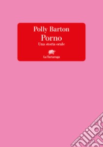 Porno. Una storia orale. E-book. Formato EPUB ebook di Polly Barton