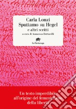 Sputiamo su Hegel e altri scritti. E-book. Formato EPUB ebook