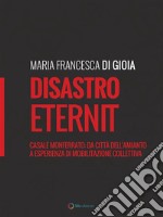 Disastro EternitCasale Monferrato: da città dell’amianto a esperienza di mobilitazione collettiva. E-book. Formato EPUB ebook