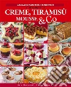 Creme, tiramisù mousse & co: Guida pratica. E-book. Formato EPUB ebook di Mara Mantovani