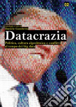 DatacraziaPolitica, cultura algoritmica e conflitti al tempo dei big data. E-book. Formato EPUB ebook