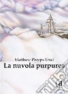 La nuvola purpurea. E-book. Formato Mobipocket ebook di Matthew Phipps Shiel