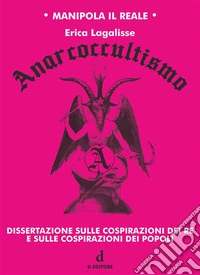 AnarcoccultismoDissertazione sulle cospirazioni dei Re e sulle cospirazioni dei popoli. E-book. Formato Mobipocket ebook