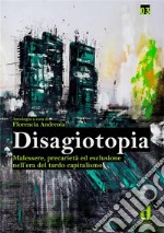 DisagiotopiaMalessere, precarietà ed esclusione nell'era del tardo capitalismo. E-book. Formato EPUB ebook