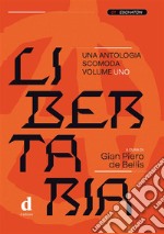 Libertaria. Volume 1Una antologia scomoda. E-book. Formato EPUB ebook