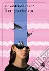 Il corpo che vuoi. E-book. Formato EPUB ebook