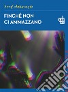 Finché non ci ammazzano. E-book. Formato EPUB ebook di Hanif Abdurraqib