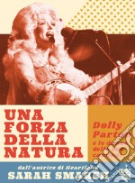 Una forza della naturaDolly Parton e le donne delle sue canzoni. E-book. Formato EPUB ebook