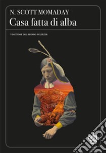 Casa fatta di alba. E-book. Formato EPUB ebook di N. Scott Momaday