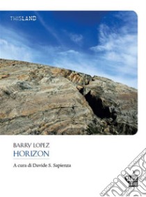 Horizon. E-book. Formato EPUB ebook di Barry Lopez